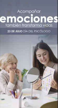 Acompañar emociones también transforma vidas: 23 de julio, Día del Psicólogo